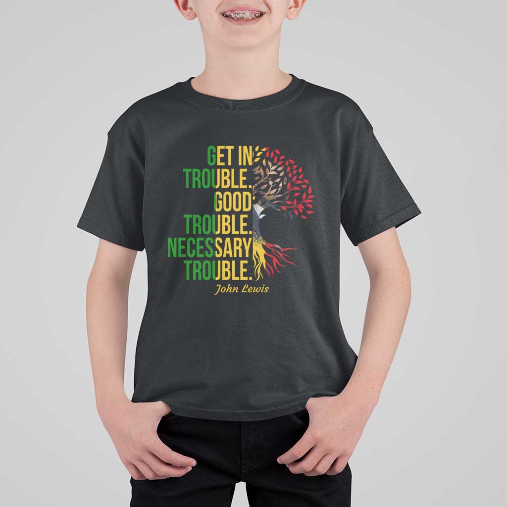 John Lewis Quote Civil Rights T Shirt For Kid Get in Good Necessary Trouble