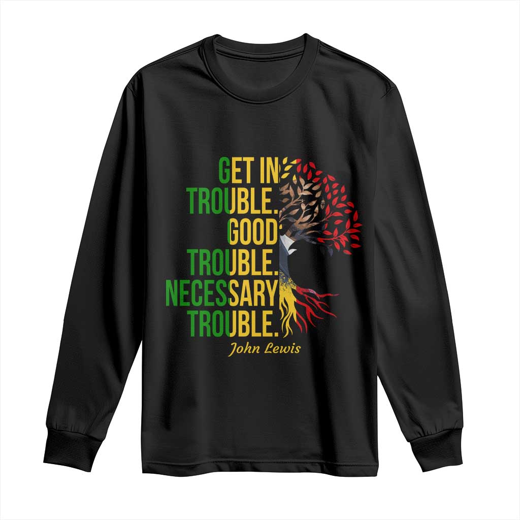 John Lewis Quote Civil Rights Long Sleeve Shirt Get in Good Necessary Trouble