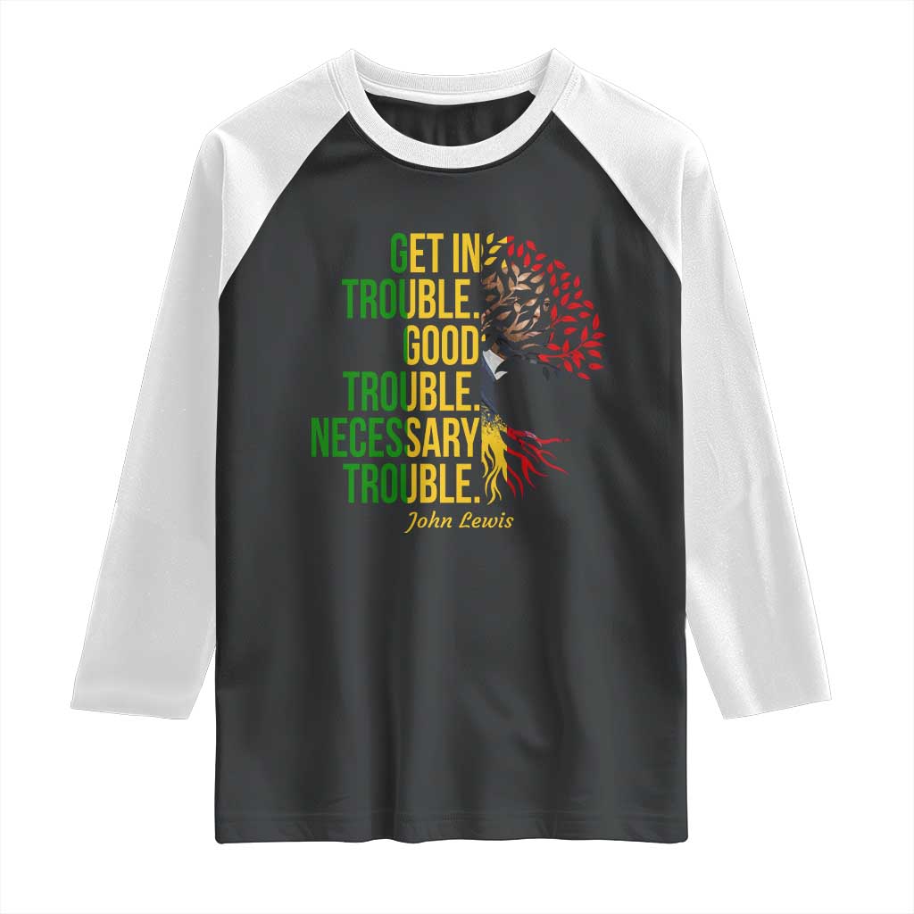 John Lewis Quote Civil Rights Raglan Shirt Get in Good Necessary Trouble