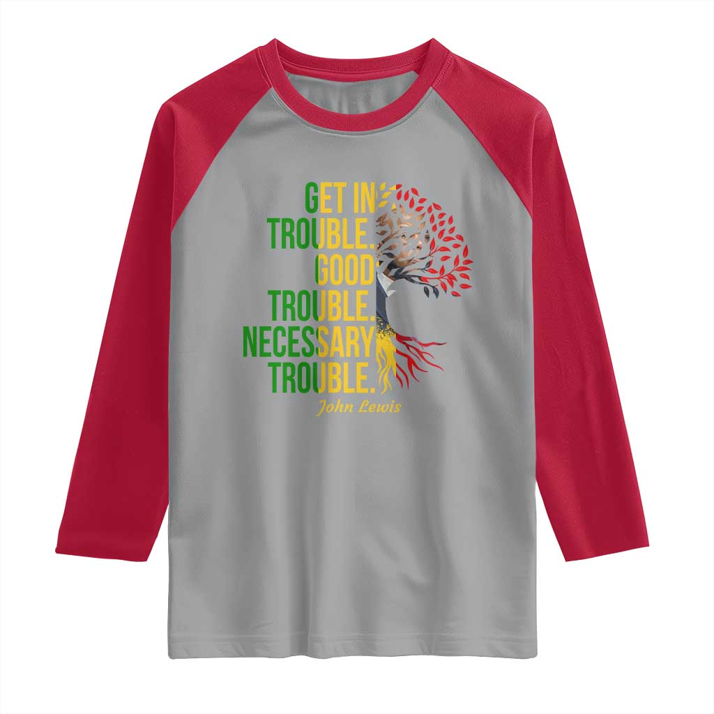 John Lewis Quote Civil Rights Raglan Shirt Get in Good Necessary Trouble