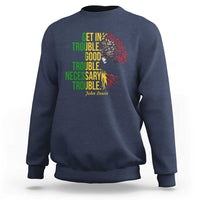 John Lewis Quote Civil Rights Sweatshirt Get in Good Necessary Trouble
