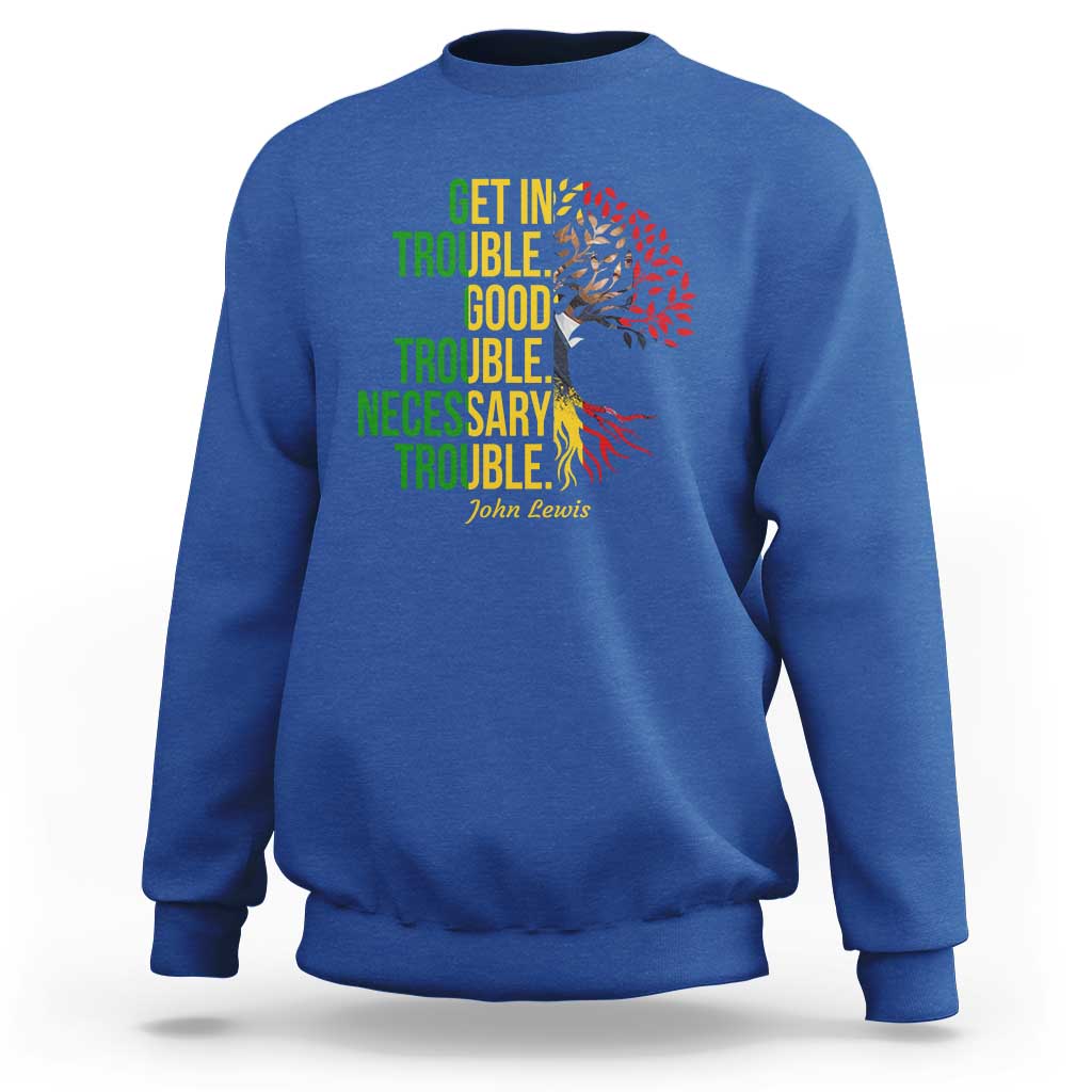 John Lewis Quote Civil Rights Sweatshirt Get in Good Necessary Trouble
