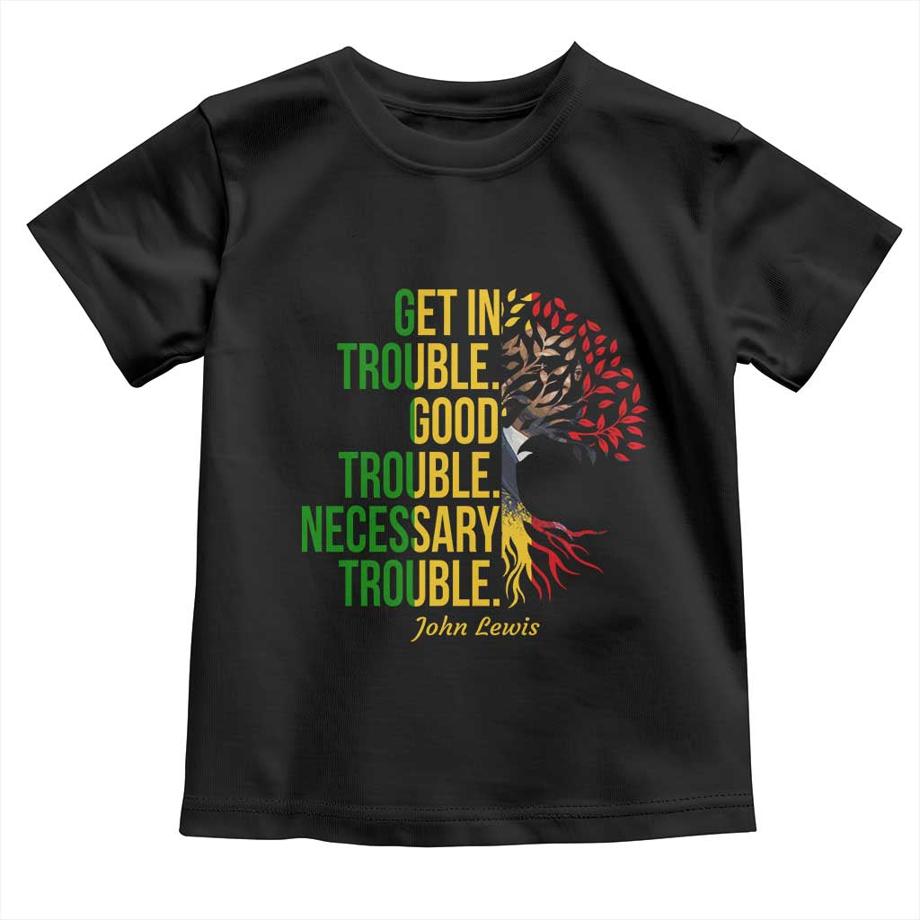 John Lewis Quote Civil Rights Toddler T Shirt Get in Good Necessary Trouble
