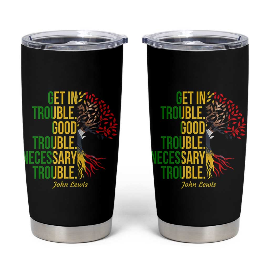 John Lewis Quote Civil Rights Tumbler Cup Get in Good Necessary Trouble