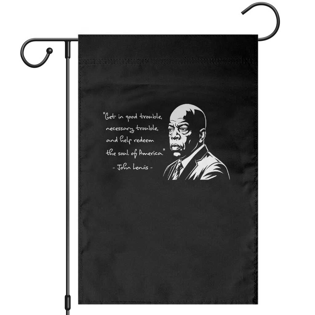 John Lewis Quote Garden Flag Black History Good Trouble
