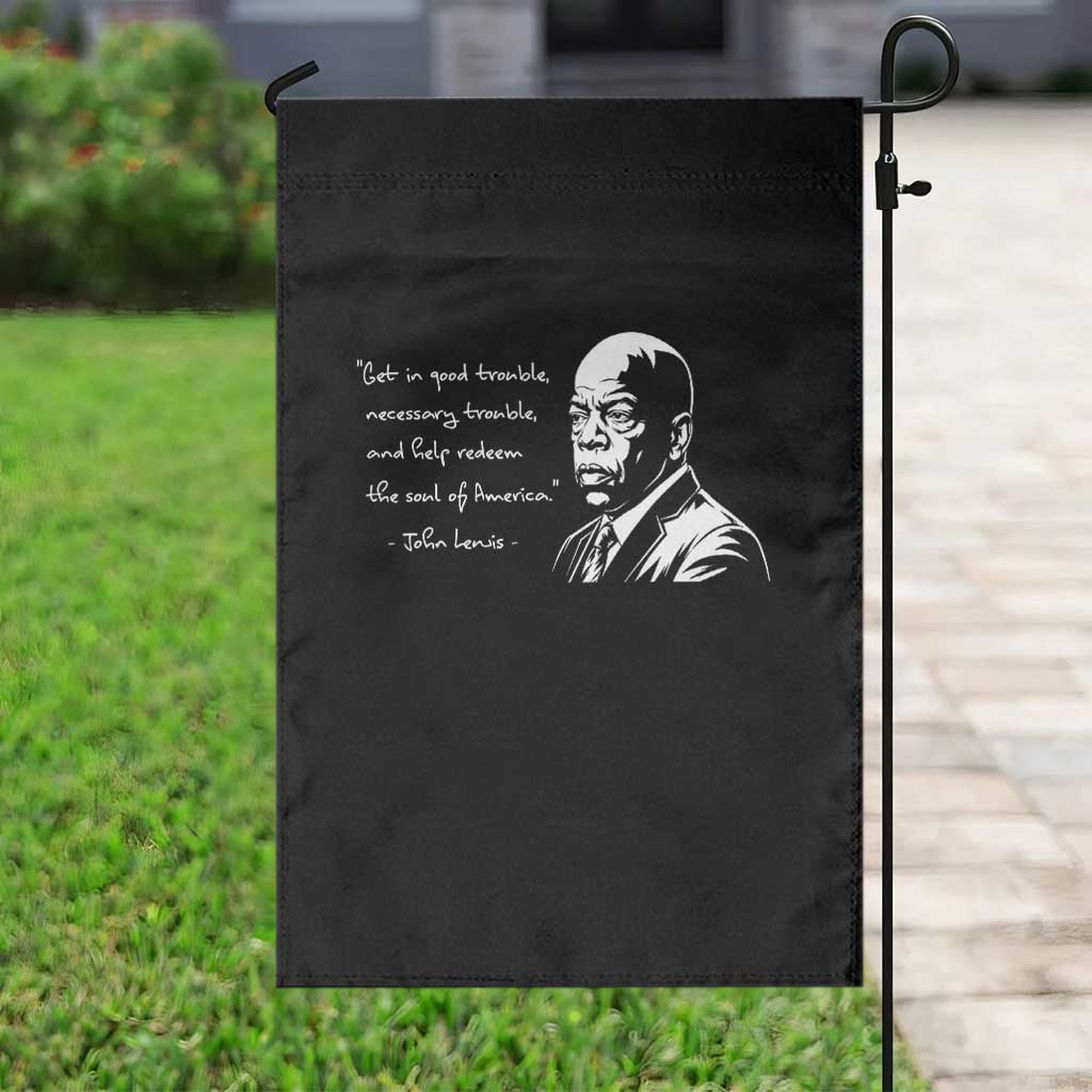John Lewis Quote Garden Flag Black History Good Trouble
