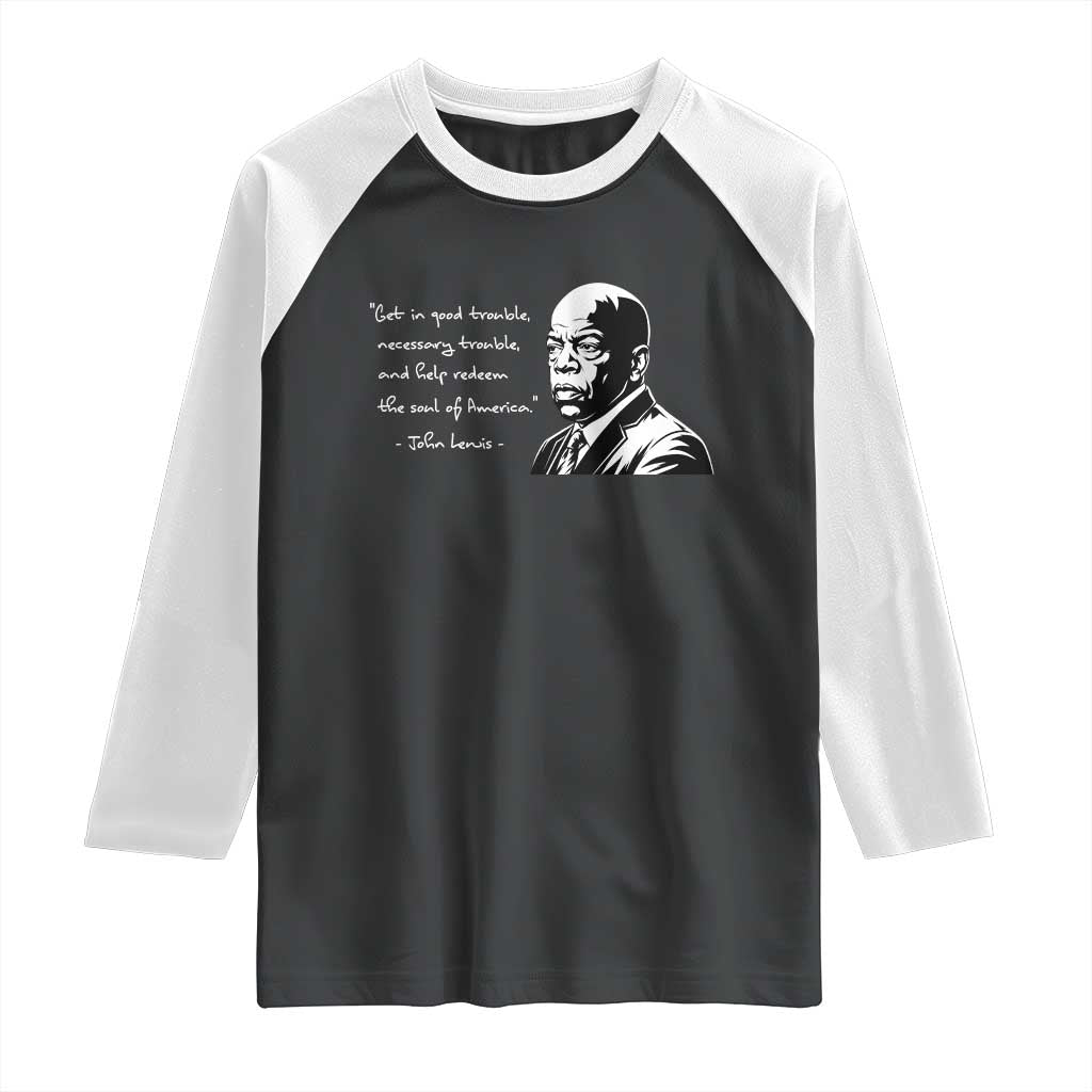 John Lewis Quote Raglan Shirt Black History Good Trouble