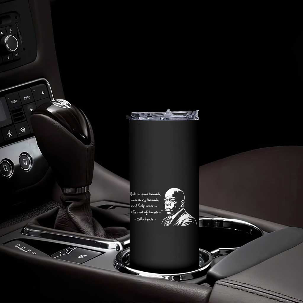 John Lewis Quote Skinny Tumbler Black History Good Trouble