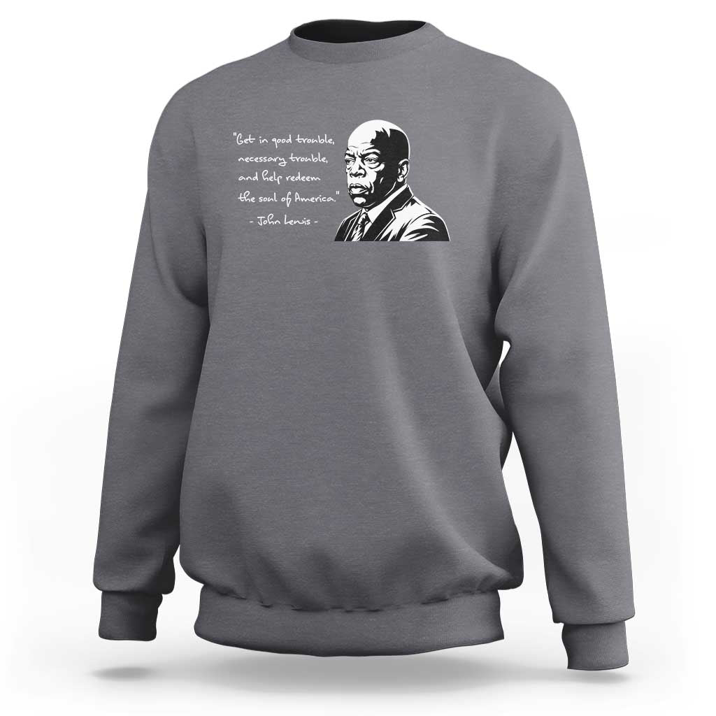 John Lewis Quote Sweatshirt Black History Good Trouble