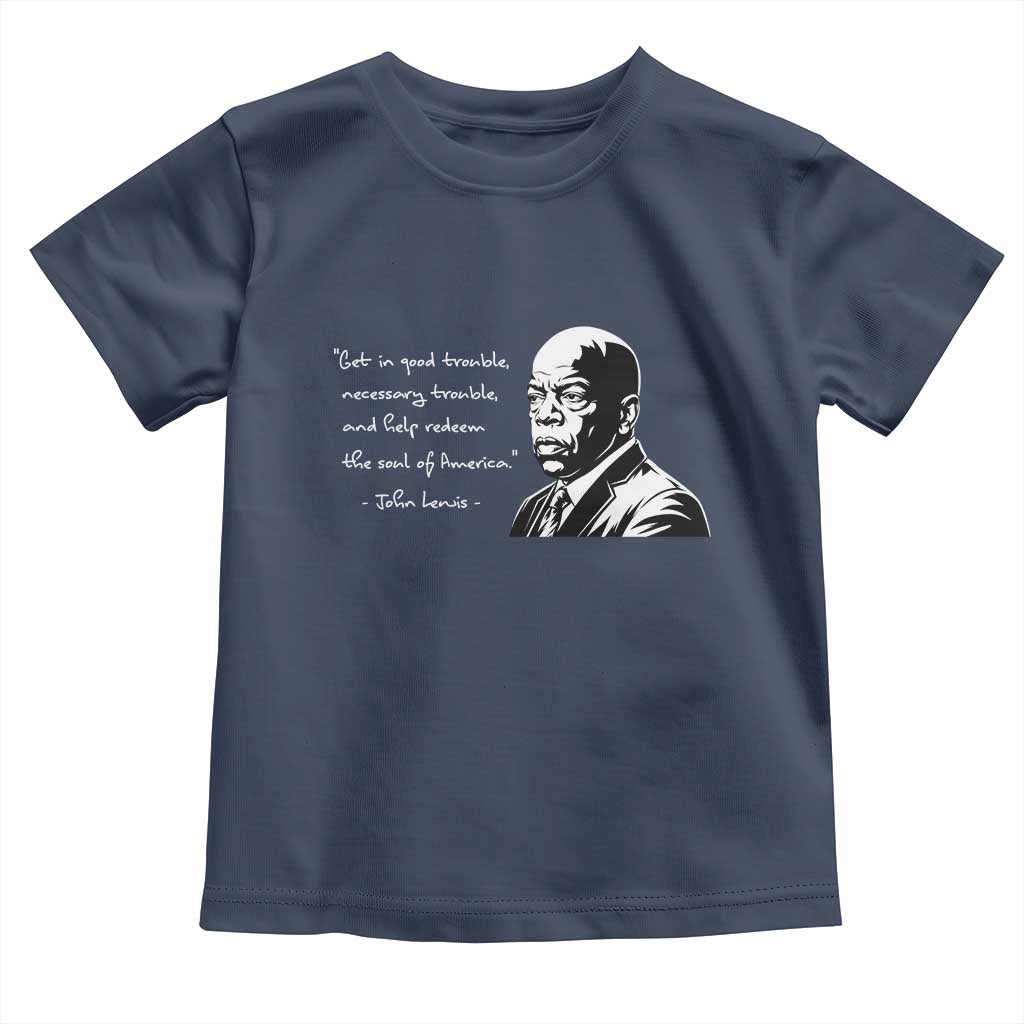 John Lewis Quote Toddler T Shirt Black History Good Trouble