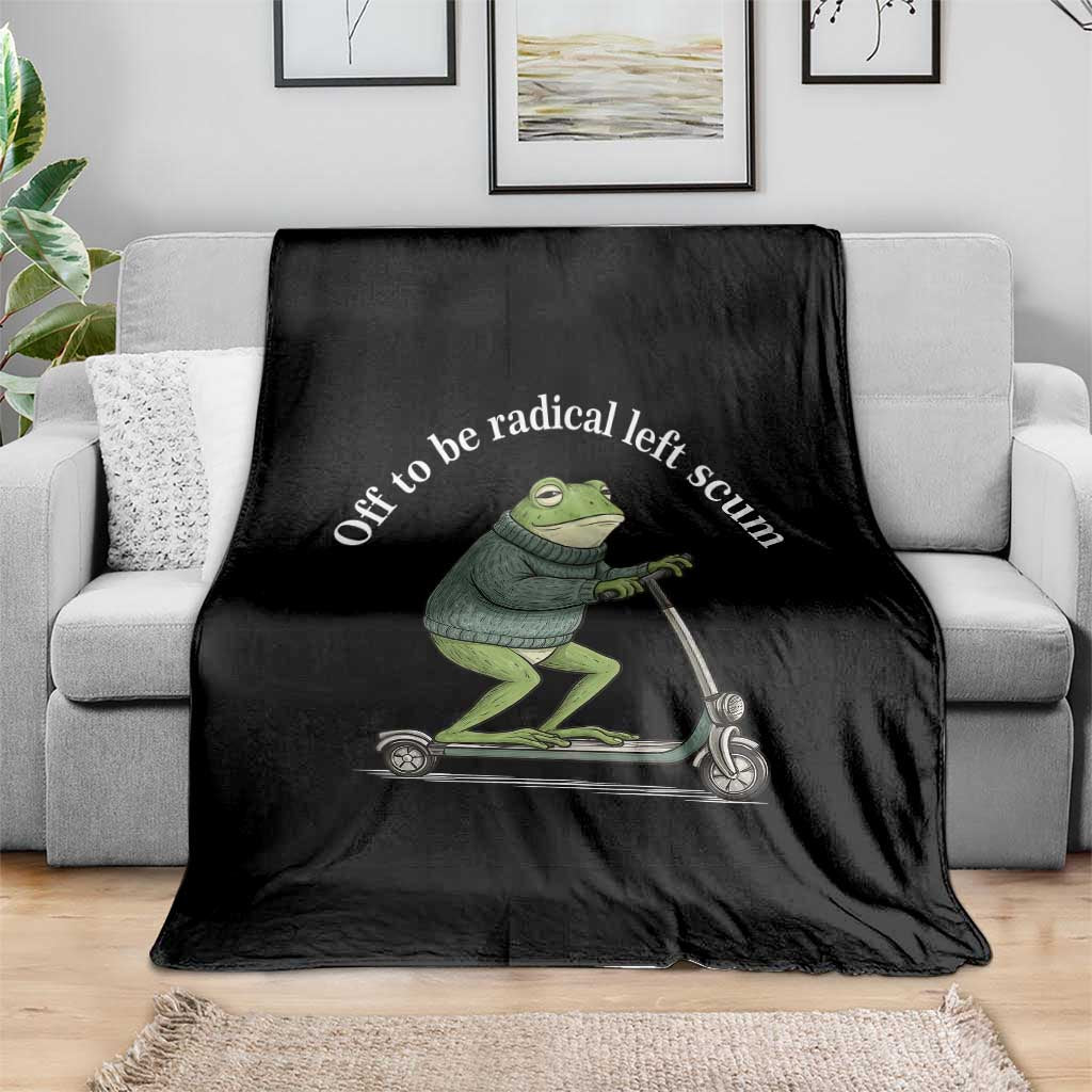 Off To Be Radical Left Scum Throw Blanket Funny Frog Anti ICE Political Protest
