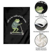 Off To Be Radical Left Scum Garden Flag Funny Frog Anti ICE Political Protest