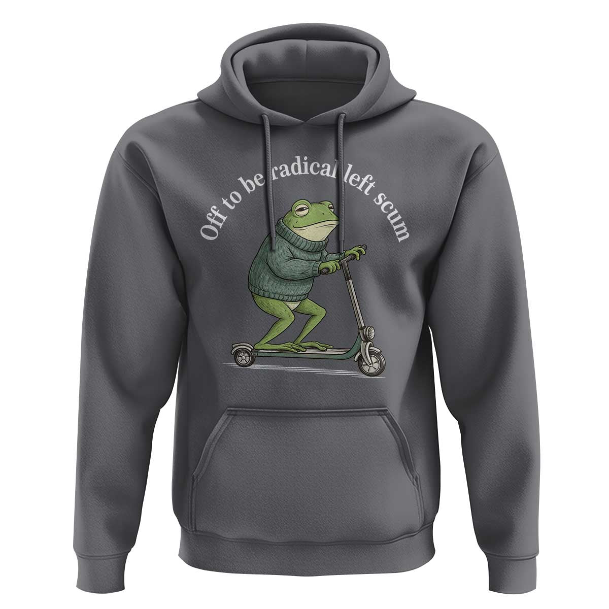 Off To Be Radical Left Scum Hoodie Funny Frog Anti ICE Political Protest