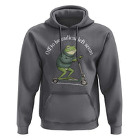Off To Be Radical Left Scum Hoodie Funny Frog Anti ICE Political Protest