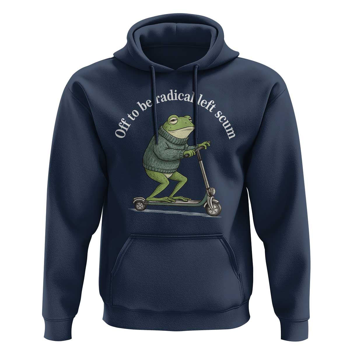 Off To Be Radical Left Scum Hoodie Funny Frog Anti ICE Political Protest