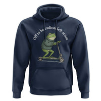 Off To Be Radical Left Scum Hoodie Funny Frog Anti ICE Political Protest