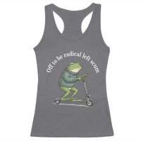 Off To Be Radical Left Scum Racerback Tank Top Funny Frog Anti ICE Political Protest