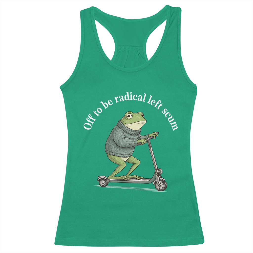 Off To Be Radical Left Scum Racerback Tank Top Funny Frog Anti ICE Political Protest