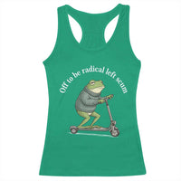 Off To Be Radical Left Scum Racerback Tank Top Funny Frog Anti ICE Political Protest