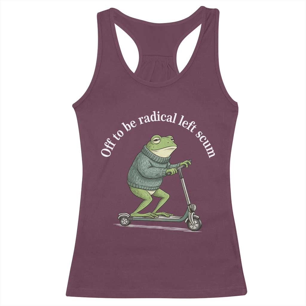 Off To Be Radical Left Scum Racerback Tank Top Funny Frog Anti ICE Political Protest