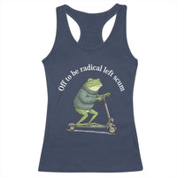 Off To Be Radical Left Scum Racerback Tank Top Funny Frog Anti ICE Political Protest