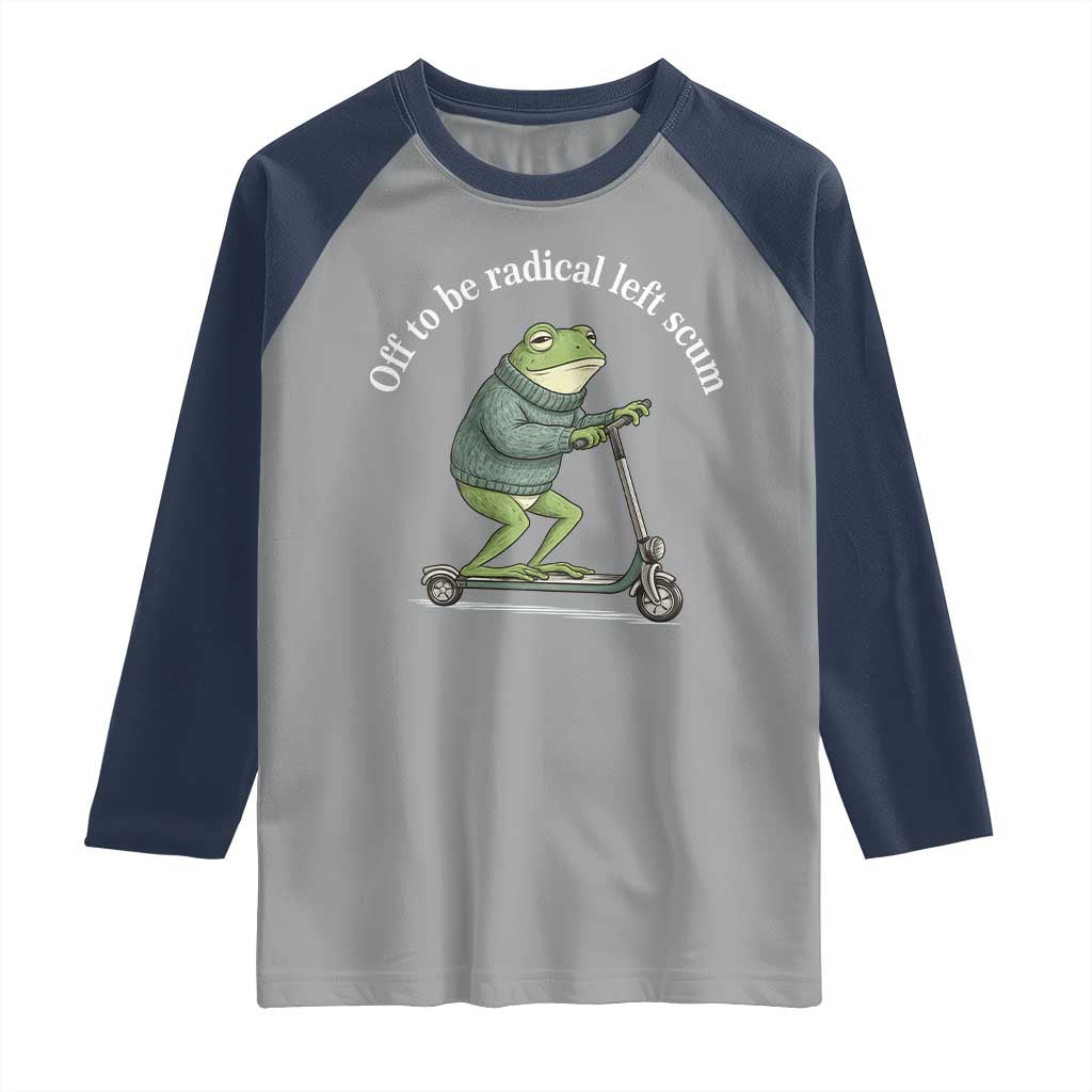 Off To Be Radical Left Scum Raglan Shirt Funny Frog Anti ICE Political Protest