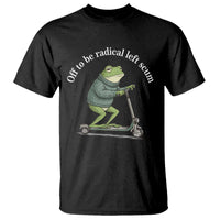 Off To Be Radical Left Scum T Shirt Funny Frog Anti ICE Political Protest