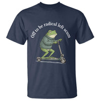 Off To Be Radical Left Scum T Shirt Funny Frog Anti ICE Political Protest