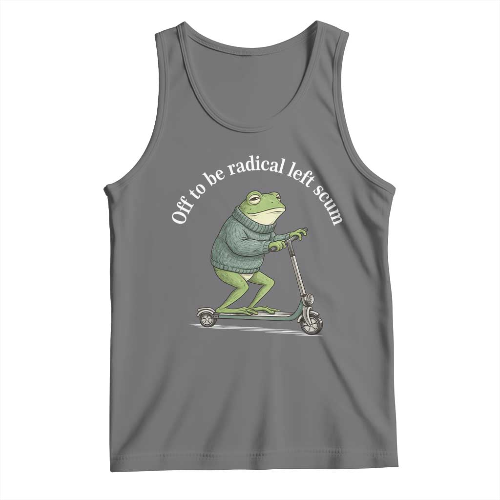 Off To Be Radical Left Scum Tank Top Funny Frog Anti ICE Political Protest