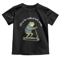Off To Be Radical Left Scum Toddler T Shirt Funny Frog Anti ICE Political Protest