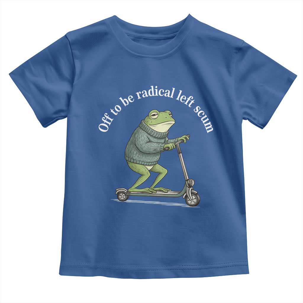 Off To Be Radical Left Scum Toddler T Shirt Funny Frog Anti ICE Political Protest