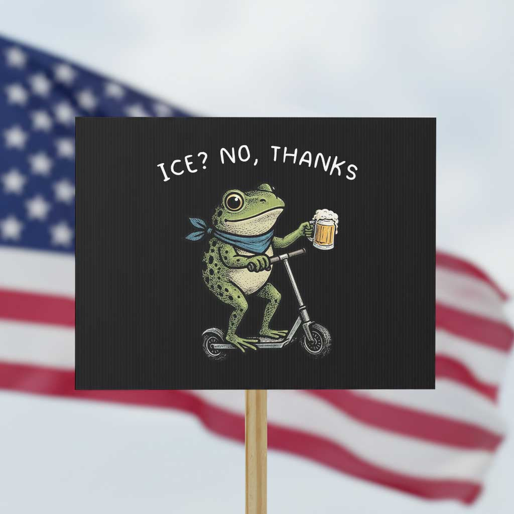 Funny Frog Anti ICE Political Protest Protest Sign Ice? No Thanks