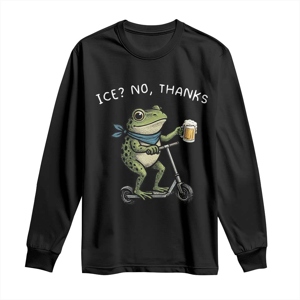Funny Frog Anti ICE Political Protest Long Sleeve Shirt Ice? No Thanks