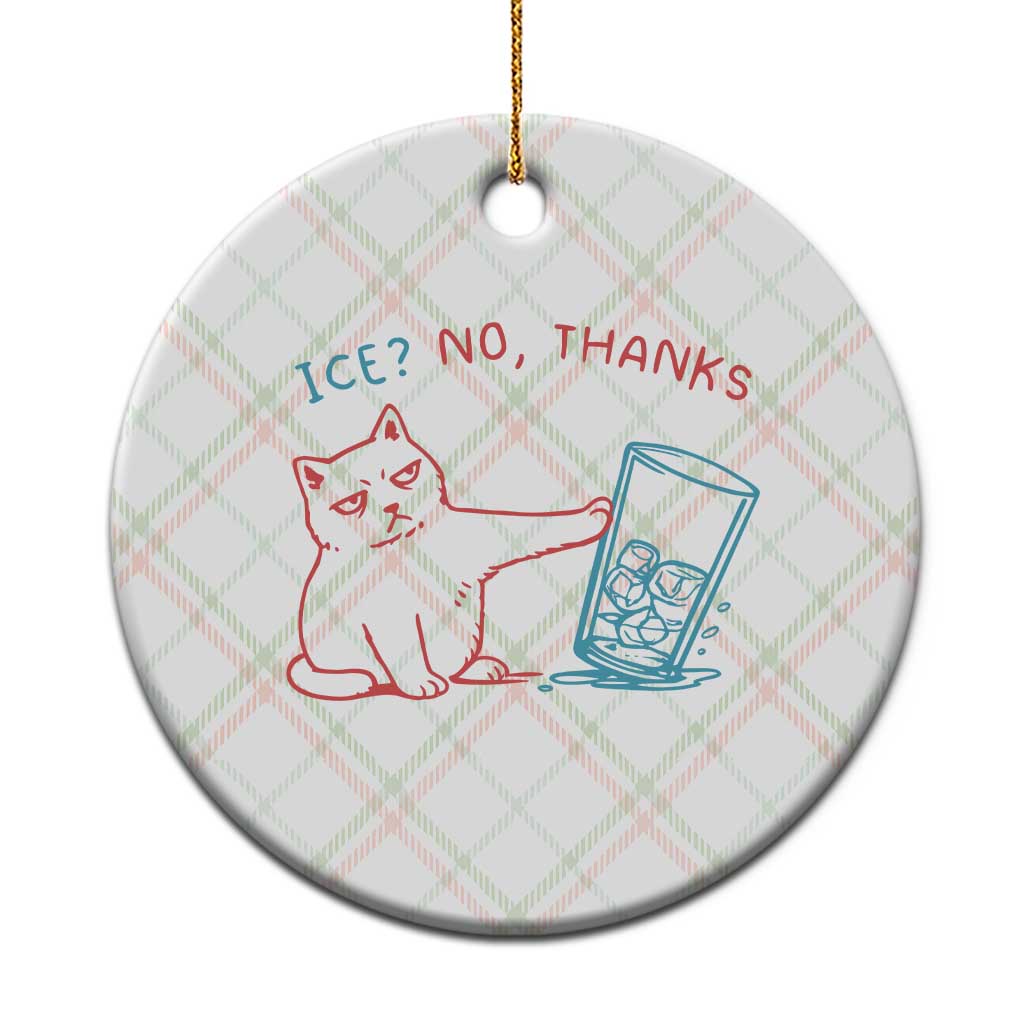 Funny Cat Anti ICE Political Protest Ceramic Ornament Ice? No Thanks