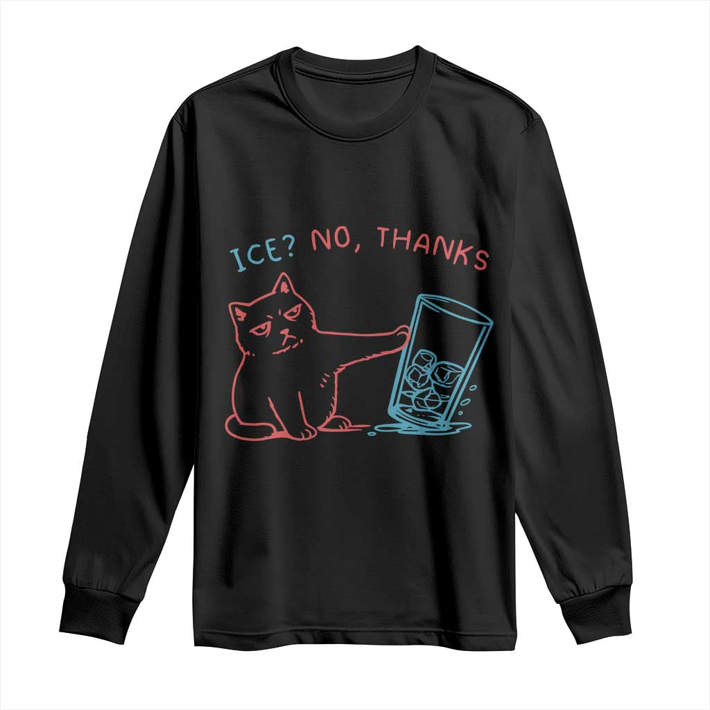Funny Cat Anti ICE Political Protest Long Sleeve Shirt Ice? No Thanks
