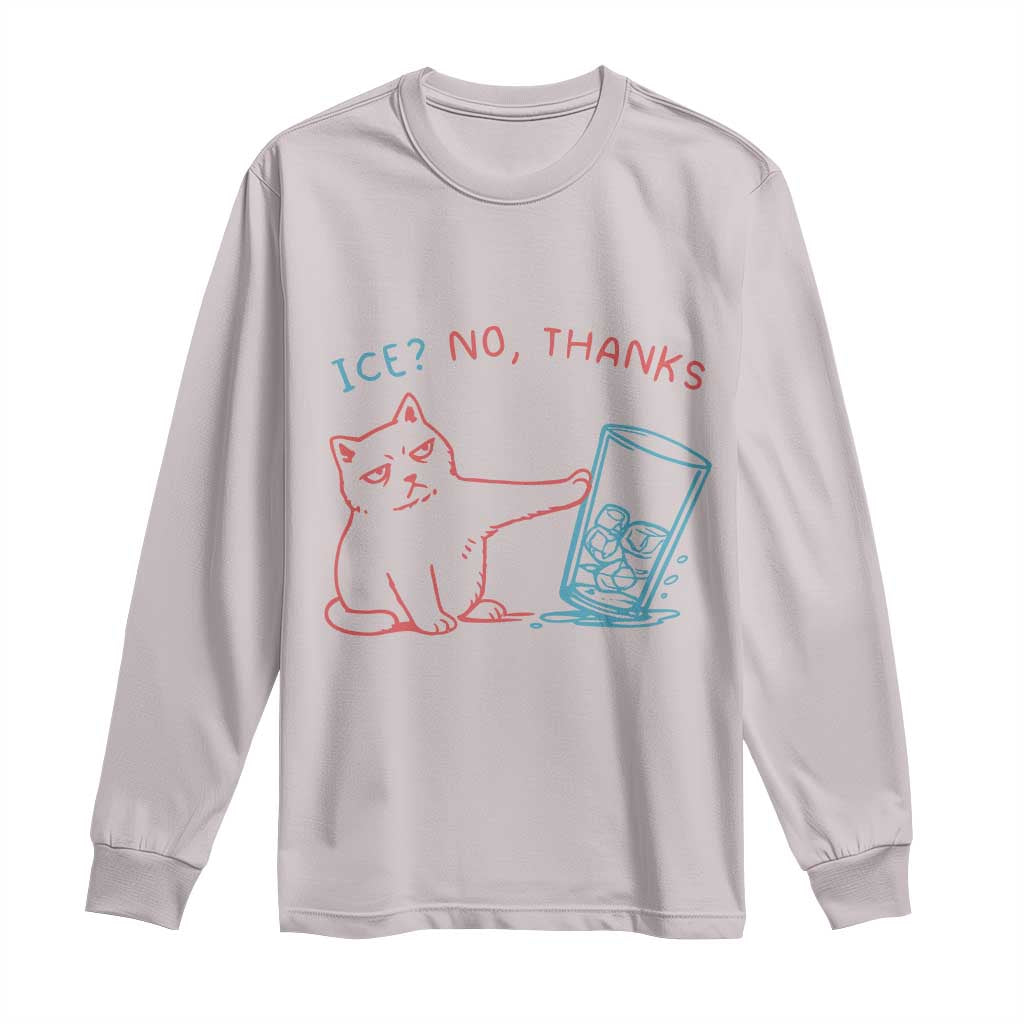 Funny Cat Anti ICE Political Protest Long Sleeve Shirt Ice? No Thanks