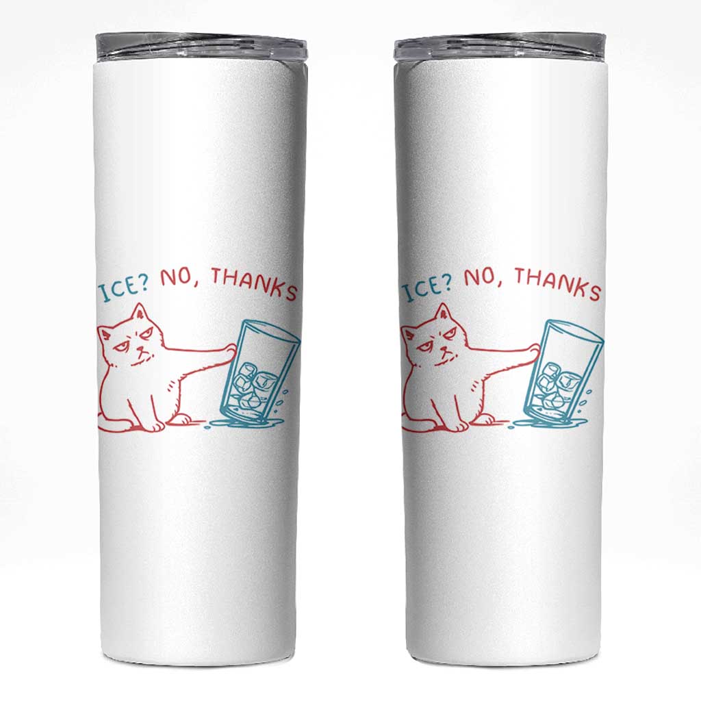 Funny Cat Anti ICE Political Protest Skinny Tumbler Ice? No Thanks