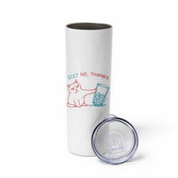Funny Cat Anti ICE Political Protest Skinny Tumbler Ice? No Thanks