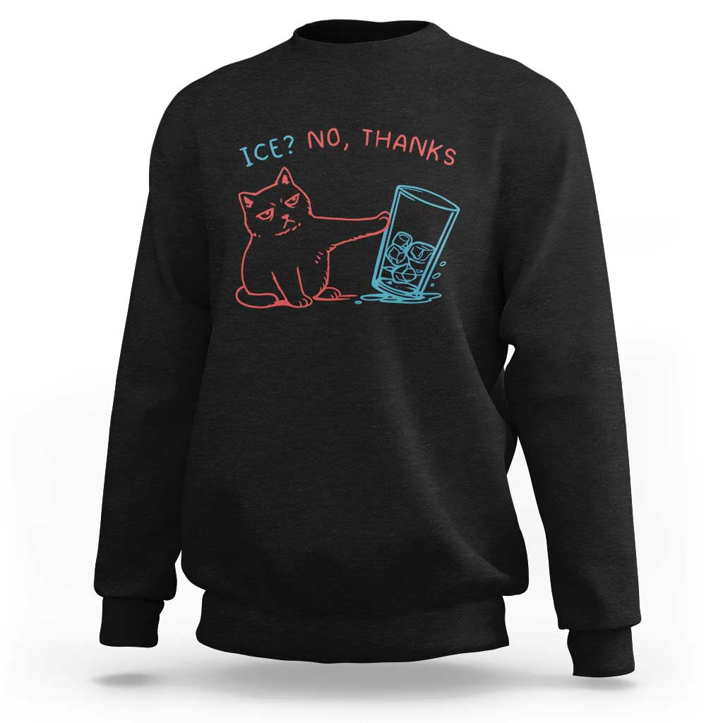 Funny Cat Anti ICE Political Protest Sweatshirt Ice? No Thanks