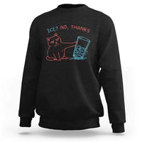 Funny Cat Anti ICE Political Protest Sweatshirt Ice? No Thanks
