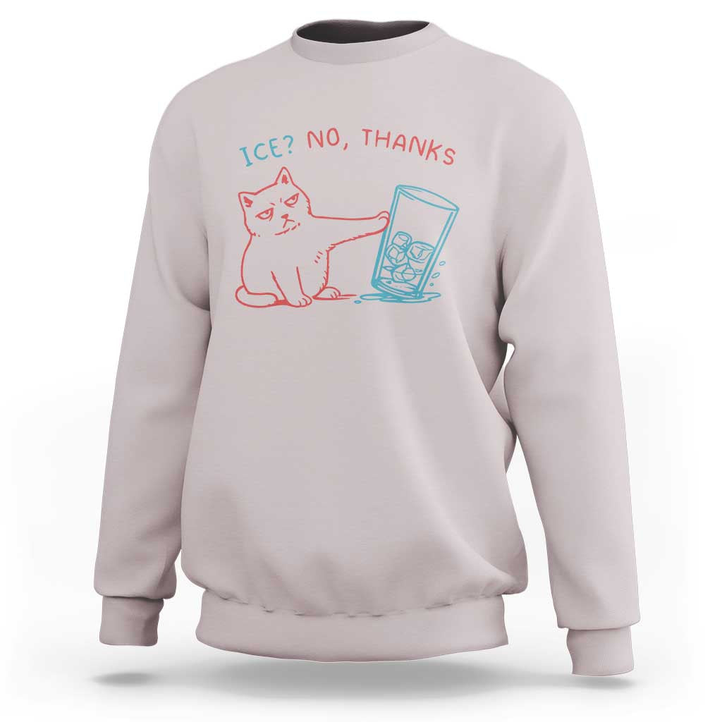 Funny Cat Anti ICE Political Protest Sweatshirt Ice? No Thanks