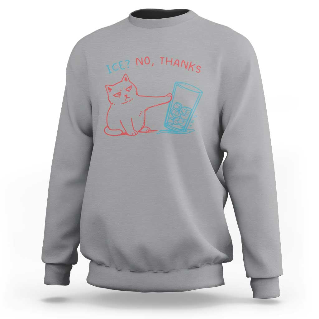 Funny Cat Anti ICE Political Protest Sweatshirt Ice? No Thanks