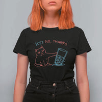 Funny Cat Anti ICE Political Protest T Shirt For Women Ice? No Thanks
