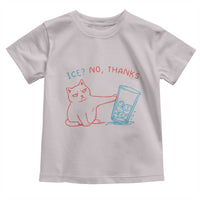 Funny Cat Anti ICE Political Protest Toddler T Shirt Ice? No Thanks