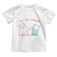 Funny Cat Anti ICE Political Protest Toddler T Shirt Ice? No Thanks