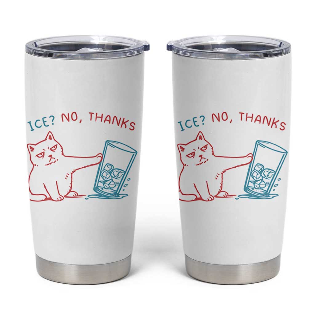 Funny Cat Anti ICE Political Protest Tumbler Cup Ice? No Thanks