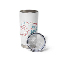 Funny Cat Anti ICE Political Protest Tumbler Cup Ice? No Thanks