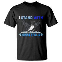 I Stand With Minneapolis T Shirt Loon Minnesota Resist Anti ICE Immigration Protest