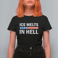 Ice Melts In Hell T Shirt For Women Activist Statement Quote