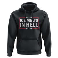 Ice Melts In Hell Hoodie Immigrant Rights Activist Statement Protest Quote